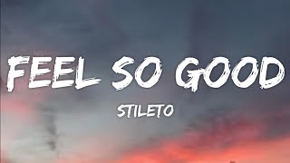 Stileto - Feels So Good (Lyrics) feat. Luke Baker