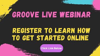 Learn How To Get Started Online - Groove Live Webinar