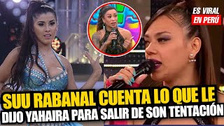 Suu Rabanal comenta la VERDAD de su salida de SON TENTACIÓN y deja no muy bien a Yahaira Plasencia.