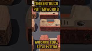 TimberTouch Putterworks Woodrich Regal style putters.    MANY varieties available.   #golf #putter