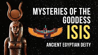 Mysteries of the Goddess Isis: Ancient Egyptian Deity