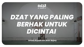 Dzat yang Paling Berhak untuk Dicintai.