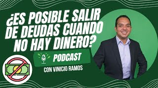 ¿Es posible salir de deudas cuando no hay dinero? con Vinicio Ramos