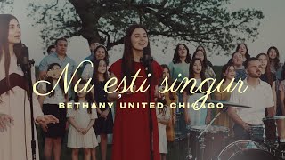 Bethany United Chicago - NU ESTI SINGUR ( Feat. Laura Bretan, Gabi Buzguta, Dan & Olivia Muncaciu)