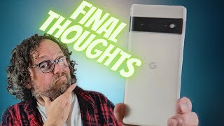 Pixel 6 Pro: Final Thoughts from an iPhone user