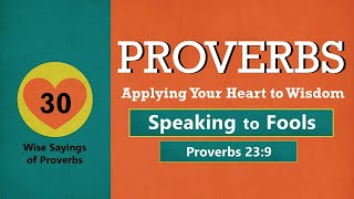 Proverbs 23:9- Speaking to Fools // with Felix Fernandez