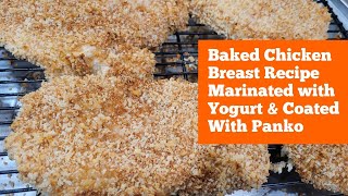 Baked Chicken Breast Recipe Marinated In Yogurt Coated With Panko