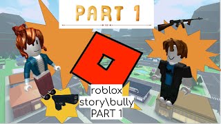 ROBLOX BULLY STORY| PART 1