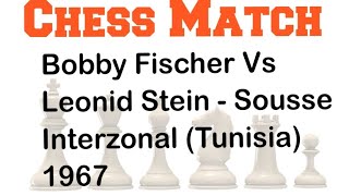 Bobby Fischer Vs Leonid Stein  | Sousse Interzonal (Tunisia) 1967 #bobby #fischer #stein #chess