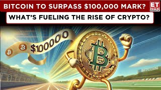 ET Now| Bitcoin Rally Surges To $97,000 Inches Closer To $100,000 Mark, What's Fueling Crypto Gains?