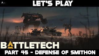 Let's Play Battletech Part 45 - Defense of Smithon (Main Quest)