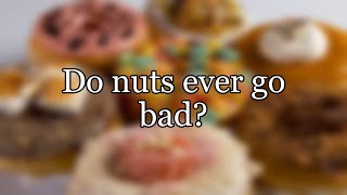 Do nuts ever go bad?