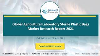 Global Agricultural Laboratory Sterile Plastic Bags Market Research Report 2021