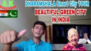 Pakistani Reacts To | Dharamshala Smart City Tour | Beautiful green City | A.K REACTIONS