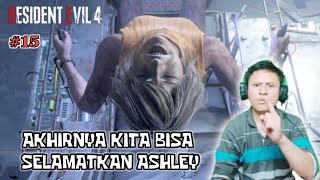 SAATNYA KITA SELAMATKAN ASHLEY | Resident Evil 4 Remake #residentevil4remake #chapter15 #2023