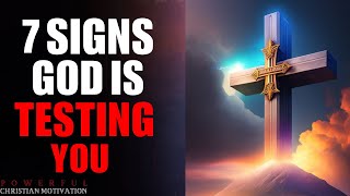 7 Signs God Is Testing You (Christian Motivation)