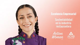 Action Women | Sustentabilidad en la industria restaurantera con Lula Martin del Campo