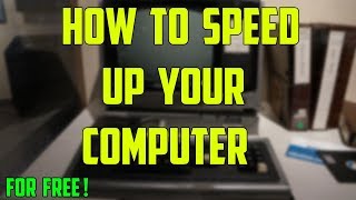 How to Speed up Your Computer For FREE!