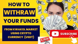 How To Withdraw Your Funds On Kwakol Market Using Crypto Currency (USDT COIN)