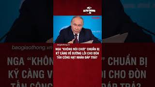 Nga “không nói chơi” chuẩn bị kỹ càng về đường lối cho đòn tấn công hạt nhân đáp trả? | BGT