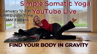 Day 6 Simple Somatic Yoga,  Find Your Body In Gravity