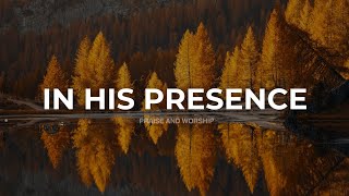 10 HOURS // IN HIS PRESENCE // INSTRUMENTAL SOAKING WORSHIP // SOAKING WORSHIP MUSIC