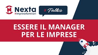 NEXTA #Talks | Essere il manager per le imprese