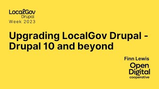 Upgrading LocalGov Drupal - Drupal 10 and beyond