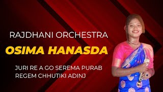 Osima hanasda//Juri re a go serema purab regem chhutiki adinj//Rajdhani Orchestra(Dumurdhia Program