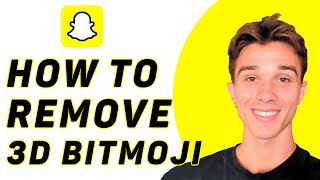 How To Remove 3D Bitmoji On Snapchat Easy 2024