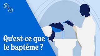 Qu'est-ce que le baptême ?