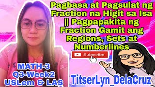 Pagbasa at Pagsulat ng Fraction-Higit sa Isa || At Pagpapakita Gamit ang Regions,Sets at Numberlines