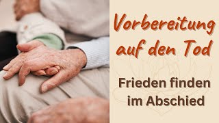 Wie du dich emotional und praktisch auf den Tod vorbereiten kannst