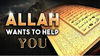 Allah  wants to Help You !