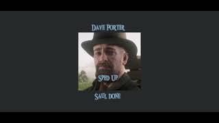 Dave Porter - Saul Done (Sped Up)