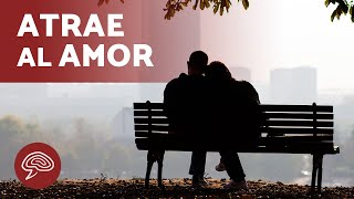 Cómo ATRAER a una PERSONA con la LEY de la ATRACCIÓN 🧑🏽❤️👱🏻‍♀️