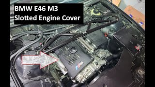 Slotted Engine Cover DIY - BMW E46 M3