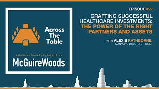 Across the Table Ep. 22 - Crafting Successful Healthcare Investments