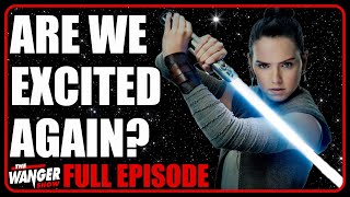 Are We Actually Excited for STAR WARS Again?? | The Wanger Show 312