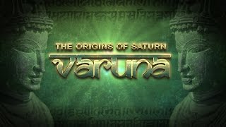 The Origins of Saturn = Varuna = Sun!