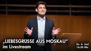 "Liebesgrüße aus Moskau" im Livestream aus der Tonhalle Düsseldorf