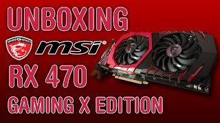 Unboxing MSI Radeon™ RX 470 GAMING X Edition