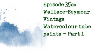 Product Review 35a: Wallace-Seymour Vintage Watercolours including GENUINE Manganese Blue!