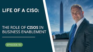 The Role of CISOs in Business Enablement