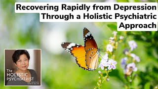 Recovering Rapidly from Depression Through a Holistic Psychiatric Approach | Episode 22 Teaser