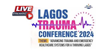 2024 Lagos Trauma Conference - Join us live from Landmark Event, Lagos