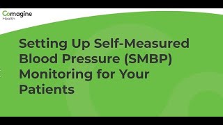 Setting Up Self-Measured Blood Pressure Monitoring for Your Patients