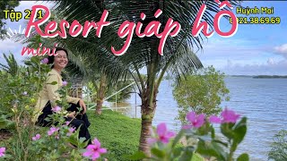 Tập 269❤️ Hãy về bên em resort mini giáp hồ Sông Ray xinh đẹp và trữ tình