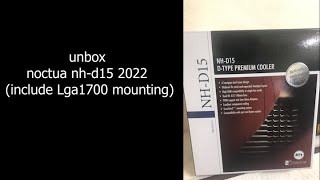 unbox noctua nh-d15 2022 (include Lga 1700 mounting)