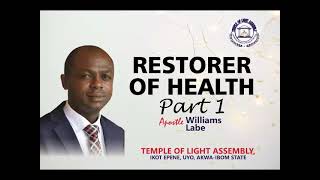 RESTORER OF HEALTH PT 1 | APOSTLE WILLIAMS LABE | FEBRUARY 2024